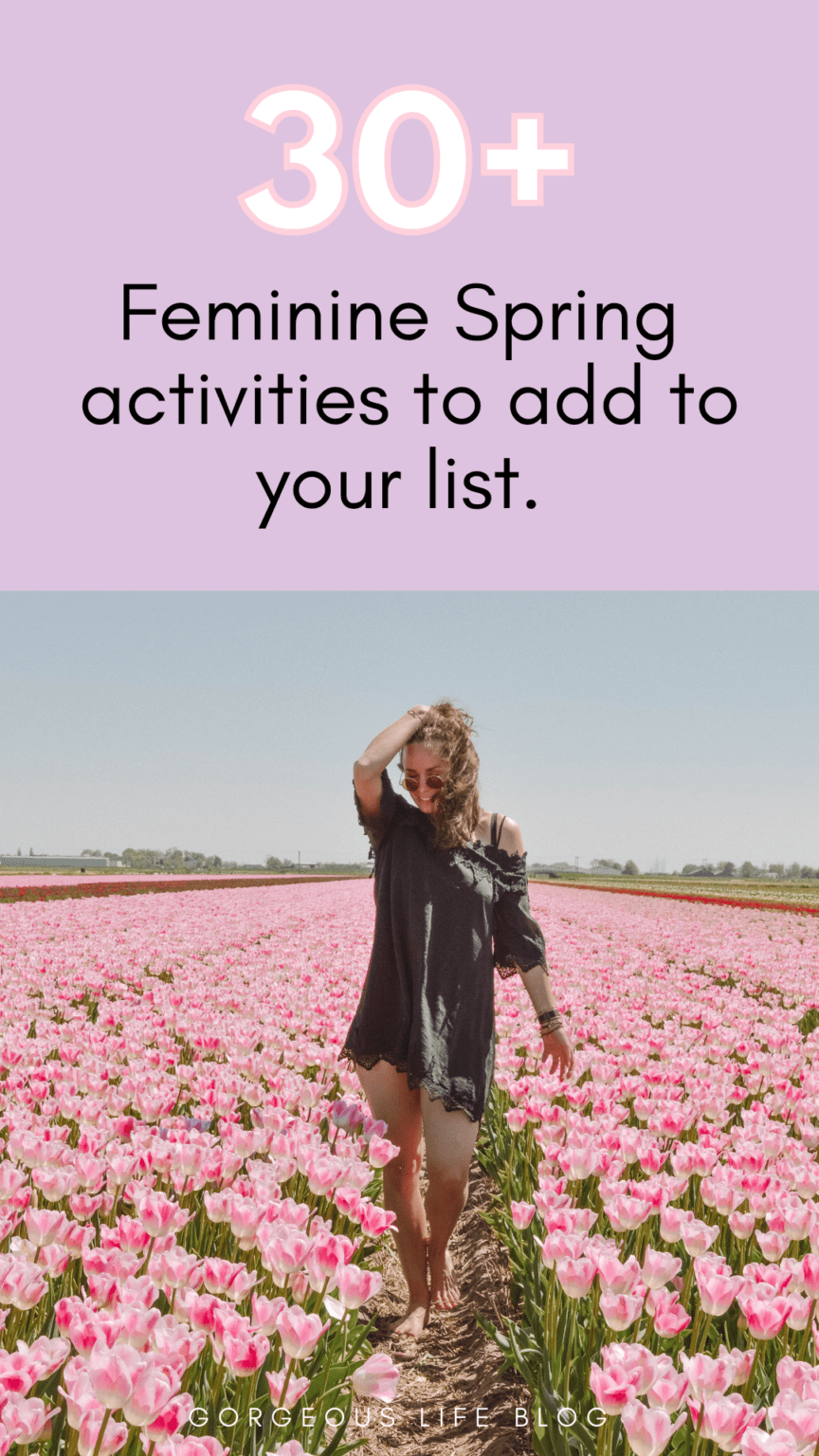 30+ Feminine Spring activities The Life